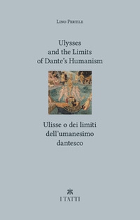 Ulysses and the limits of Dante's Humanism-Ulisse o dei limiti dell'umanesimo dantesco - Librerie.coop Ulysses and the limits of Dante's Humanism-Ulisse o dei limiti dell'umanesimo dantesco - Librerie.coop