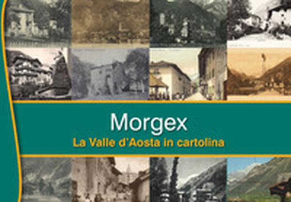 Morgex. La Valle d'Aosta in cartolina - Librerie.coop Morgex. La Valle d'Aosta in cartolina - Librerie.coop