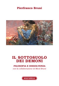 Il sottosuolo dei demoni. Filosofia e dissolvenza - Librerie.coop Il sottosuolo dei demoni. Filosofia e dissolvenza - Librerie.coop
