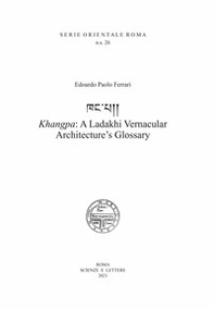 Khangpa: a Ladakhi vernacular architecture's glossary - Librerie.coop