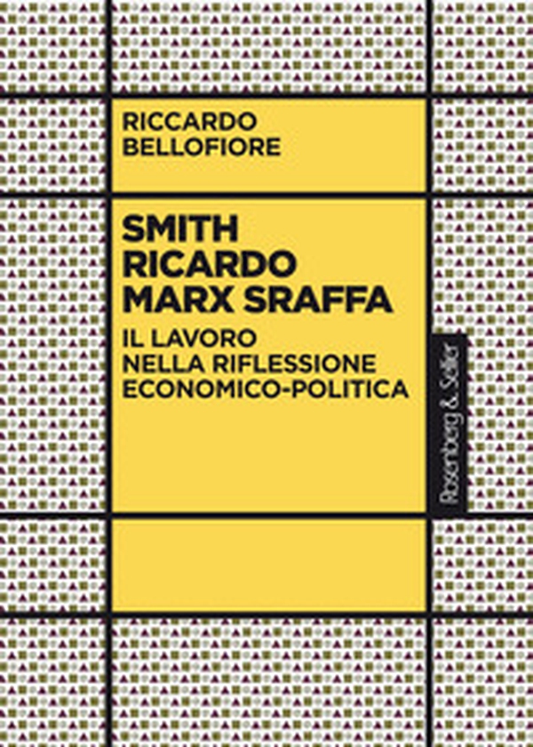 Smith Ricardo Marx Sraffa. Il lavoro nella riflessione economico-politica - Librerie.coop Smith Ricardo Marx Sraffa. Il lavoro nella riflessione economico-politica - Librerie.coop
