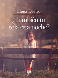 ¿También tu sola esta noche? - Librerie.coop ¿También tu sola esta noche? - Librerie.coop