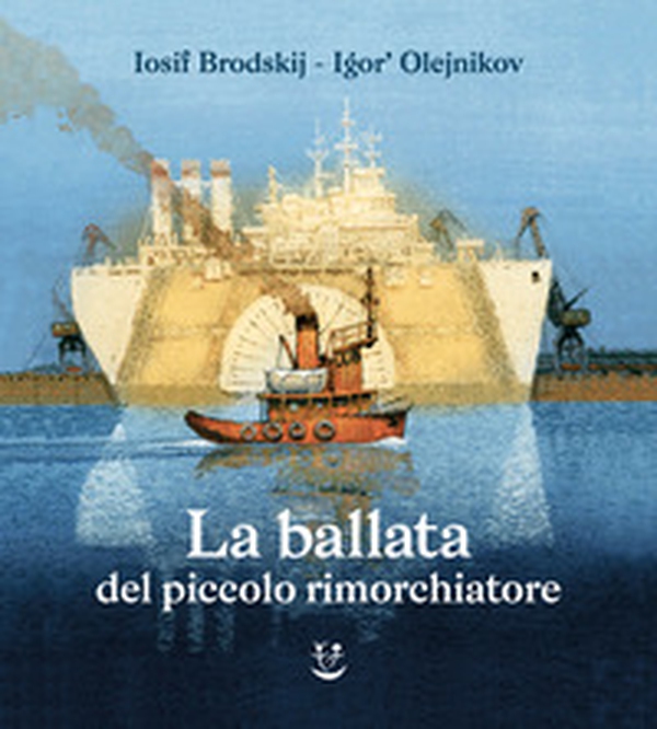 La ballata del piccolo rimorchiatore - Librerie.coop La ballata del piccolo rimorchiatore - Librerie.coop