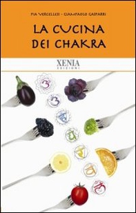 La cucina dei chakra - Librerie.coop La cucina dei chakra - Librerie.coop