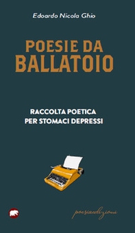 Poesie da ballatoio. Raccolta poetica per stomaci depressi - Librerie.coop