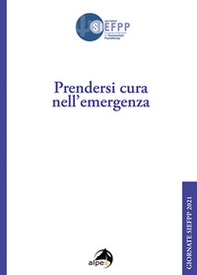 Prendersi cura nell'emergenza. Giornate SIEFPP - Librerie.coop