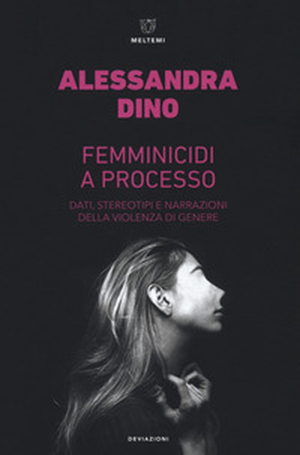 Femminicidi a processo. Dati, stereotipi e narrazioni della violenza di genere - Librerie.coop Femminicidi a processo. Dati, stereotipi e narrazioni della violenza di genere - Librerie.coop