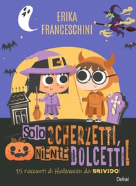 Solo scherzetti, niente dolcetti! 15 racconti di Halloween, da brivido! - Librerie.coop
