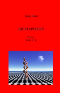 Kriptapeiron. Poema. Canti I - L - Librerie.coop Kriptapeiron. Poema. Canti I - L - Librerie.coop