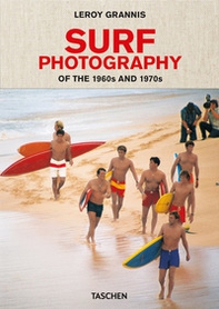 Leory Grannis. Surf photography of the 1960s and 1970s. Ediz. inglese, francese e tedesca - Librerie.coop