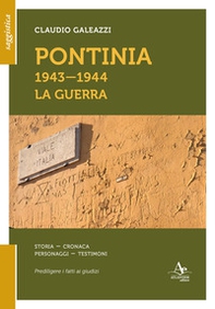 Pontinia 1943-1944. La guerra. Storia cronaca personaggi testimoni - Librerie.coop