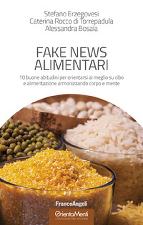 Fake news alimentari. 10 buone abitudini per orientarsi al meglio su cibo e alimentazione armonizzando corpo e mente - Librerie.coop Fake news alimentari. 10 buone abitudini per orientarsi al meglio su cibo e alimentazione armonizzando corpo e mente - Librerie.coop