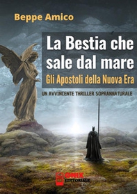 Gli apostoli della nuova era. La bestia che sale dal mare - Librerie.coop Gli apostoli della nuova era. La bestia che sale dal mare - Librerie.coop