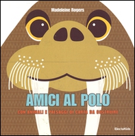 Amici al Polo. Con animali e paesaggi di carta da costruire - Librerie.coop