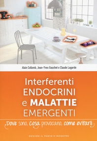 Interferenti endocrini e malattie emergenti. Dove sono, cosa provocano e come evitarli - Librerie.coop Interferenti endocrini e malattie emergenti. Dove sono, cosa provocano e come evitarli - Librerie.coop