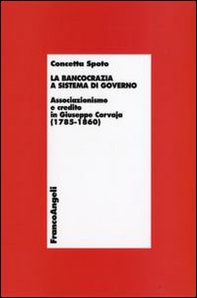 La bancocrazia a sistema di governo. Associazionismo e credito in Giuseppe Corvaja (1785-1860) - Librerie.coop