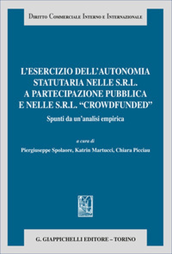 L'esercizio dell'autonomia statutaria nelle s.r.l. a partecipazione pubblica e nelle s.r.l. «crowdfunded». Spunti da un'analisi empirica - Librerie.coop