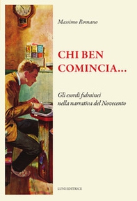 Chi ben comincia... Gli esordi fulminei nella narrativa del Novecento - Librerie.coop