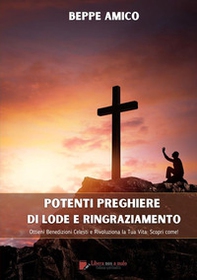 Potenti preghiere di lode e ringraziamento. Ottieni benedizioni celesti e rivoluziona la tua vita: scopri come! - Librerie.coop Potenti preghiere di lode e ringraziamento. Ottieni benedizioni celesti e rivoluziona la tua vita: scopri come! - Librerie.coop