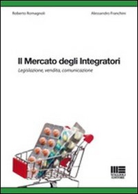 Il mercato degli integratori. Legislazione, vendita, comunicazione - Librerie.coop