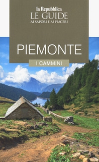 Piemonte. I cammini. Le guide ai sapori e ai piaceri - Librerie.coop