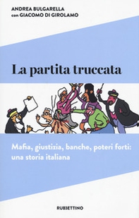 La partita truccata. Mafia, giustizia, banche, poteri forti: una storia italiana - Librerie.coop La partita truccata. Mafia, giustizia, banche, poteri forti: una storia italiana - Librerie.coop