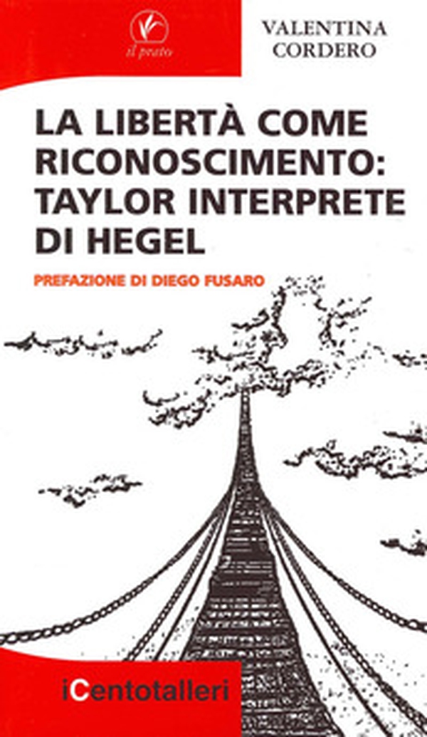 La libertà come riconoscimento. Taylor interprete di Hegel - Librerie.coop