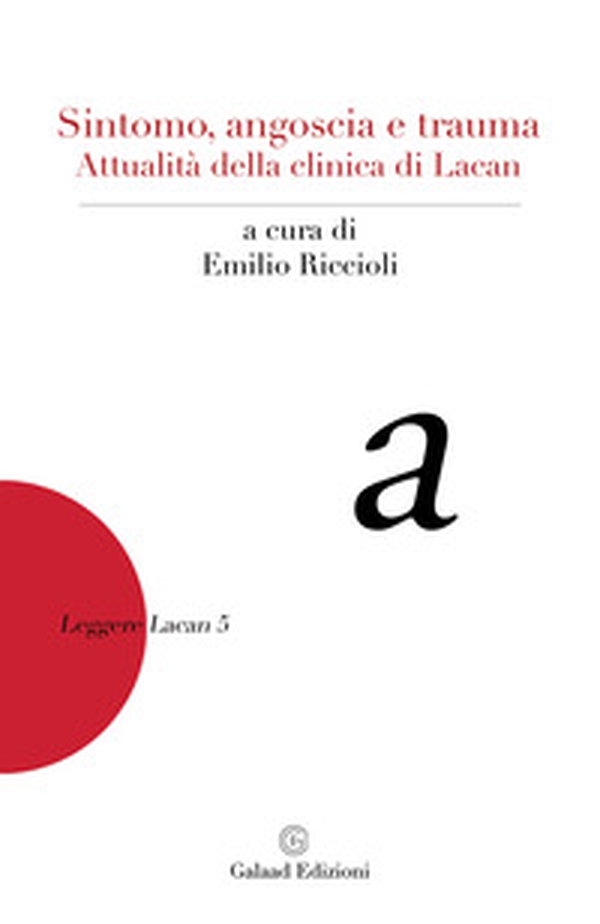 Sintomo, angoscia e trauma. Attualità della clinica di Lacan - Librerie.coop Sintomo, angoscia e trauma. Attualità della clinica di Lacan - Librerie.coop