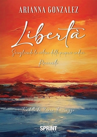 Libertà. Sciogliendo le catene delle proprie radici - Librerie.coop