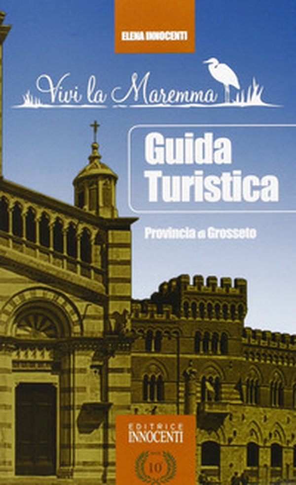 Guida turistica della provincia di Grosseto - Librerie.coop Guida turistica della provincia di Grosseto - Librerie.coop