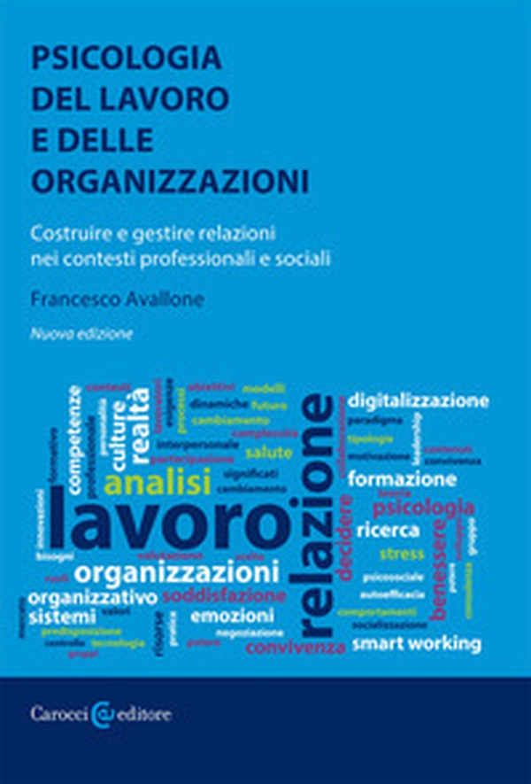 Psicologia del lavoro e delle organizzazioni. Costruire e gestire relazioni nei contesti professionali e sociali - Librerie.coop Psicologia del lavoro e delle organizzazioni. Costruire e gestire relazioni nei contesti professionali e sociali - Librerie.coop