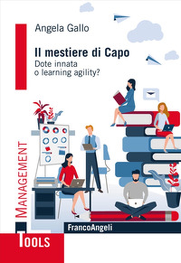Il mestiere di capo. Dote innata o learning agility? - Librerie.coop Il mestiere di capo. Dote innata o learning agility? - Librerie.coop