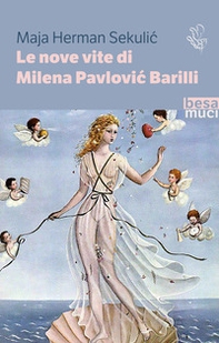 Le nove vite di Milena Pavlovic Barilli - Librerie.coop Le nove vite di Milena Pavlovic Barilli - Librerie.coop