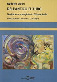 Dell'antico futuro. Tradizione e metafisica in Elémire Zolla - Librerie.coop