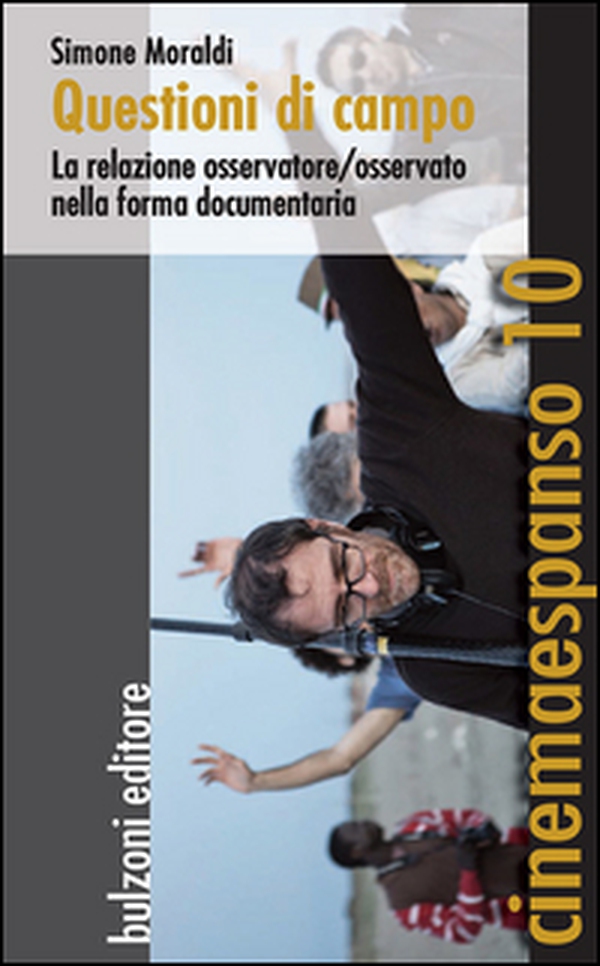 Questioni di campo. La relazione osservatore/osservato nella forma documentaria - Librerie.coop Questioni di campo. La relazione osservatore/osservato nella forma documentaria - Librerie.coop