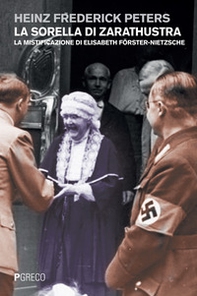 La sorella di Zarathustra. La mistificazione di Elisabeth Föster-Nietzsche - Librerie.coop