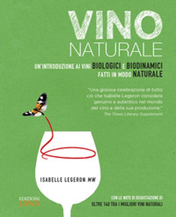 Vino naturale. Un'introduzione ai vini biologici e biodinamici fatti in modo naturale - Librerie.coop Vino naturale. Un'introduzione ai vini biologici e biodinamici fatti in modo naturale - Librerie.coop