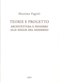 Teorie e progetto. Architettura e pensiero alle soglie del moderno - Librerie.coop Teorie e progetto. Architettura e pensiero alle soglie del moderno - Librerie.coop
