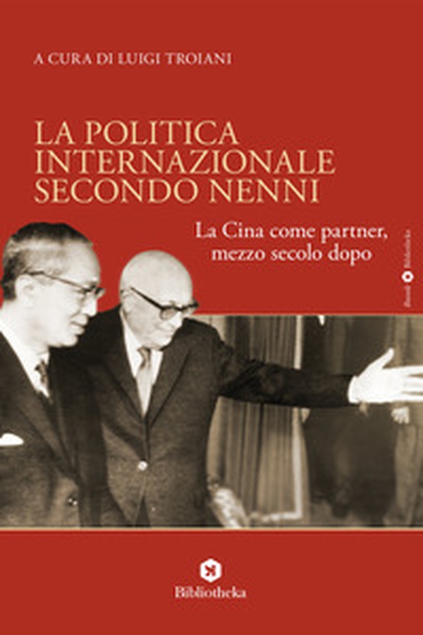 La politica internazionale secondo Nenni. La Cina come partner, mezzo secolo dopo - Librerie.coop La politica internazionale secondo Nenni. La Cina come partner, mezzo secolo dopo - Librerie.coop