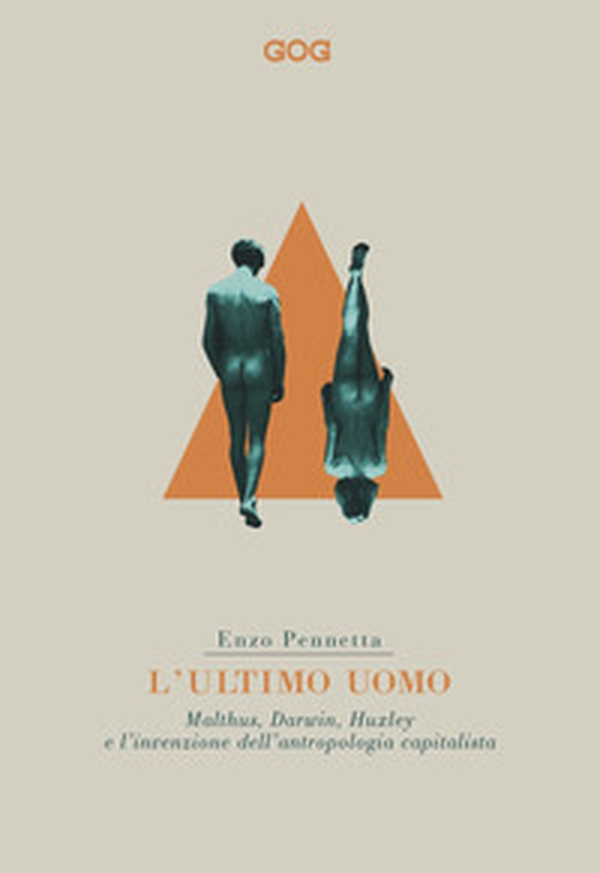 L'ultimo uomo. Malthus, Darwin, Huxley e l'invenzione dell'antropologia capitalista - Librerie.coop L'ultimo uomo. Malthus, Darwin, Huxley e l'invenzione dell'antropologia capitalista - Librerie.coop