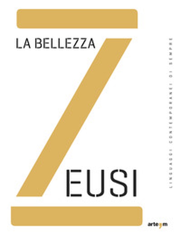 Zeusi. Linguaggi contemporanei di sempre - Vol. 10 - Librerie.coop Zeusi. Linguaggi contemporanei di sempre - Vol. 10 - Librerie.coop