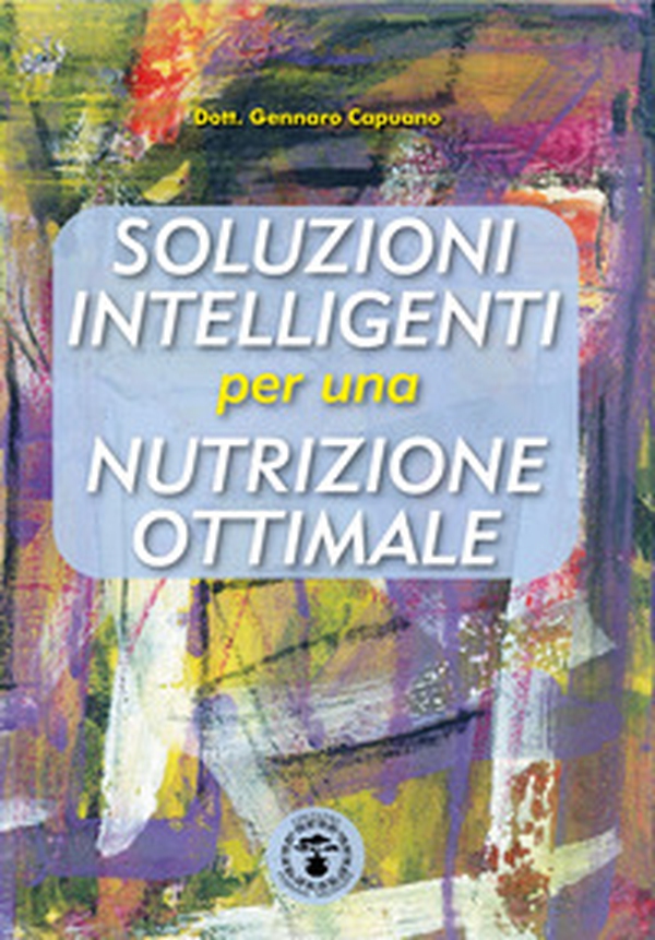 Soluzioni intelligenti per una nutrizione ottimale - Librerie.coop Soluzioni intelligenti per una nutrizione ottimale - Librerie.coop