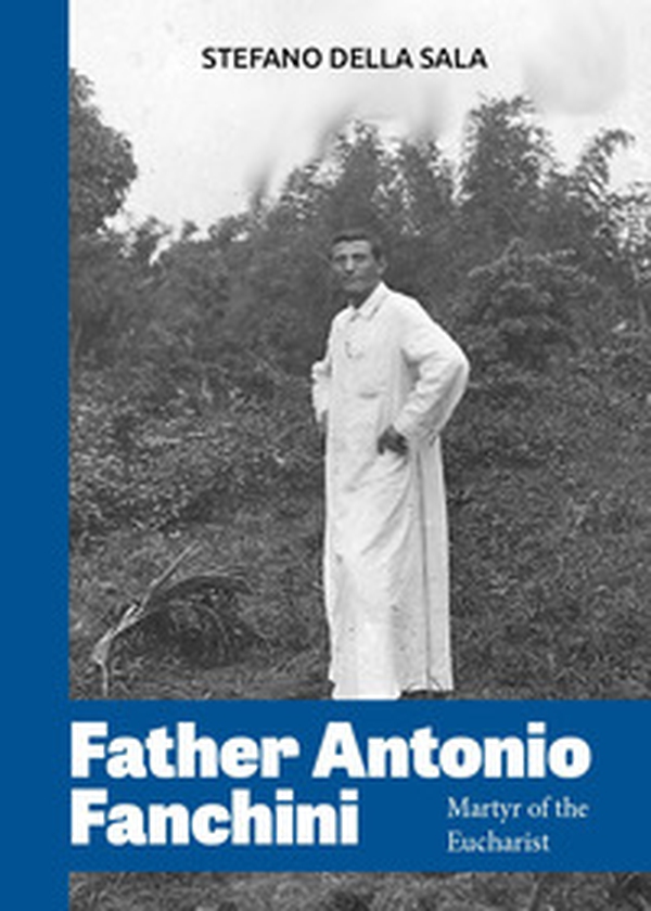 Father Antonio Fanchini. Martyr of the Eucharist - Librerie.coop Father Antonio Fanchini. Martyr of the Eucharist - Librerie.coop