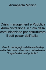 Crisis management e Pubblica Amministrazione: il ruolo della comunicazione per ristrutturare il soft power dell’Italia.  - Librerie.coop