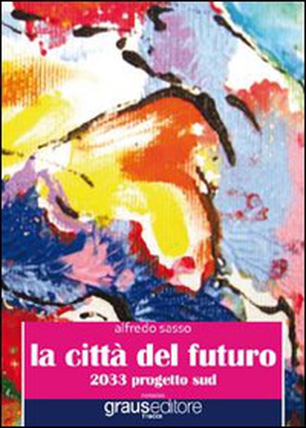La città del futuro. 2033 progetto sud - Librerie.coop La città del futuro. 2033 progetto sud - Librerie.coop