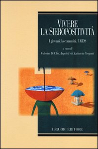 Vivere la sieropositività. I giovani, la comunità, l'AIDS - Librerie.coop Vivere la sieropositività. I giovani, la comunità, l'AIDS - Librerie.coop