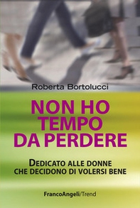 Non ho tempo da perdere. Dedicato alle donne che decidono di volersi bene - Librerie.coop