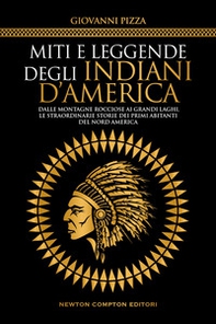 Miti e leggende degli indiani d'America. Dalle Montagne Rocciose ai Grandi Laghi, le straordinarie storie dei primi abitanti del Nord America - Librerie.coop Miti e leggende degli indiani d'America. Dalle Montagne Rocciose ai Grandi Laghi, le straordinarie storie dei primi abitanti del Nord America - Librerie.coop