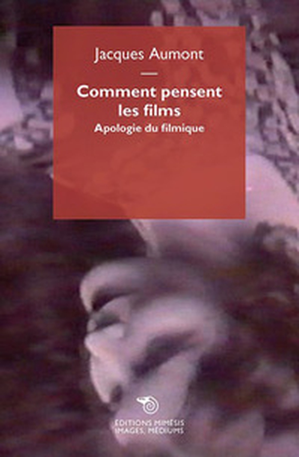 Comment pensent les films. Apologie du filmique - Librerie.coop Comment pensent les films. Apologie du filmique - Librerie.coop