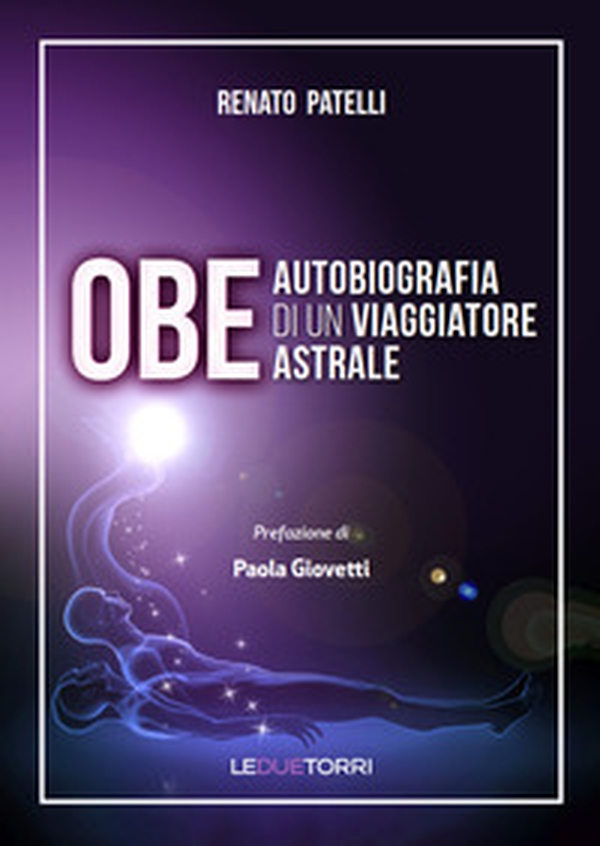 OBE Autobiografia di un viaggiatore astrale - Librerie.coop OBE Autobiografia di un viaggiatore astrale - Librerie.coop